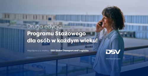 Druga edycja Programu Stażowego DSV - Global Transport and Logistics. Jak mądrze tworzyć programu dla osób w każdym wieku?